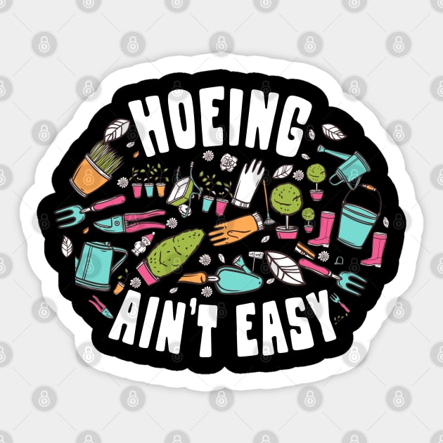 hoeing aint easy - Garden Gangster Sticker by savage land 